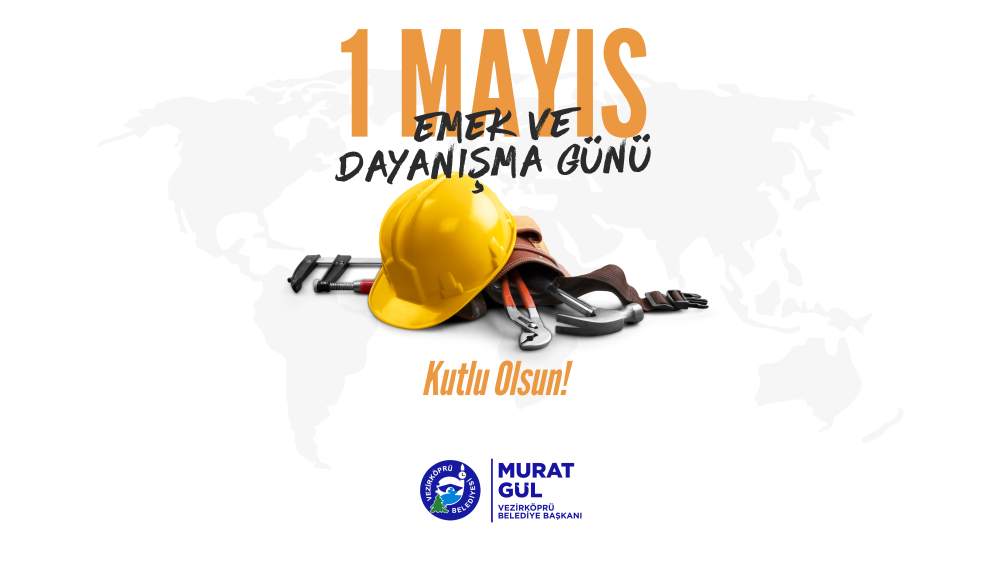 Belediye Başkanımız Sayın Murat Gül’ün 1 Mayıs Emek ve Dayanışma Günü Mesajı
